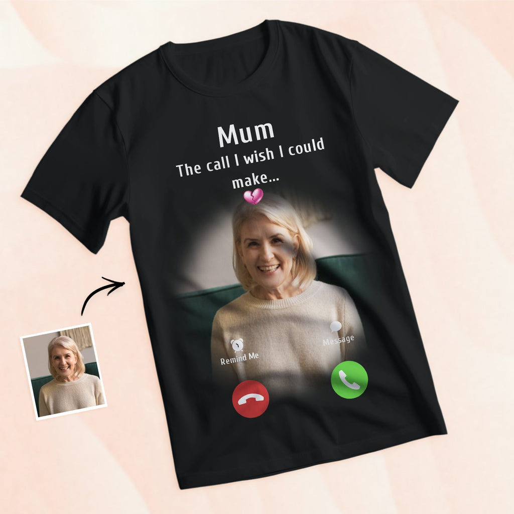 Custom Photo Memorial Mom T-shirt Memorial Gift Idea Personalized Shirt The Call I Wish I Could Make
