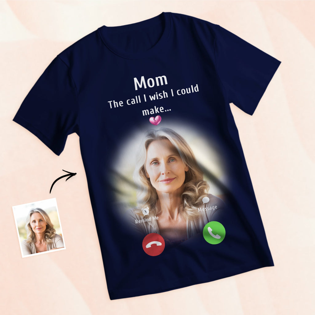 Custom Photo Memorial Mom T-shirt Memorial Gift Idea Personalized Shirt The Call I Wish I Could Make