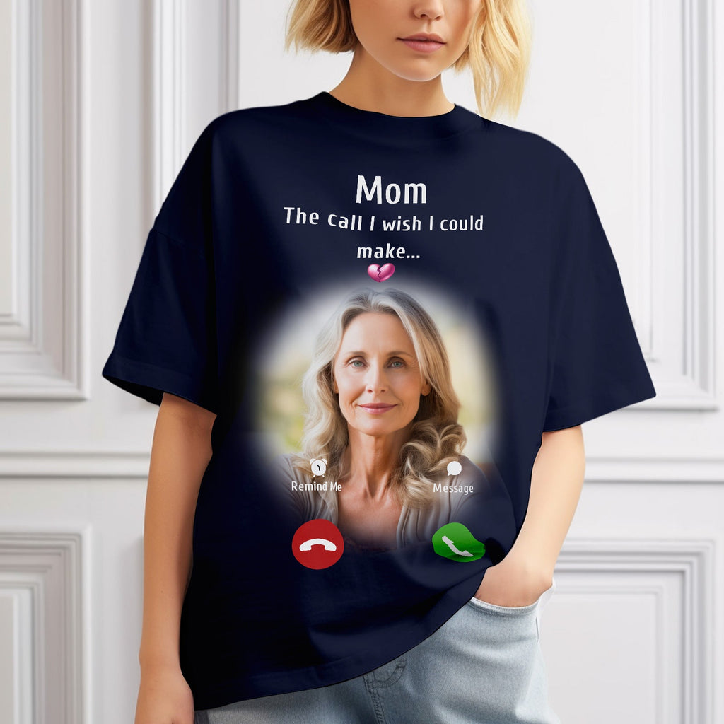Custom Photo Memorial Mom T-shirt Memorial Gift Idea Personalized Shirt The Call I Wish I Could Make