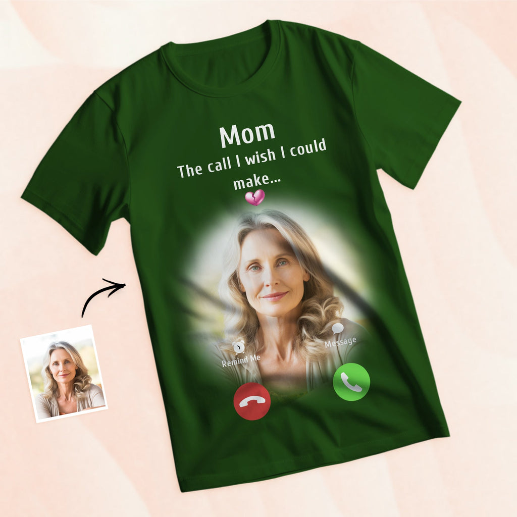 Custom Photo Memorial Mom T-shirt Memorial Gift Idea Personalized Shirt The Call I Wish I Could Make