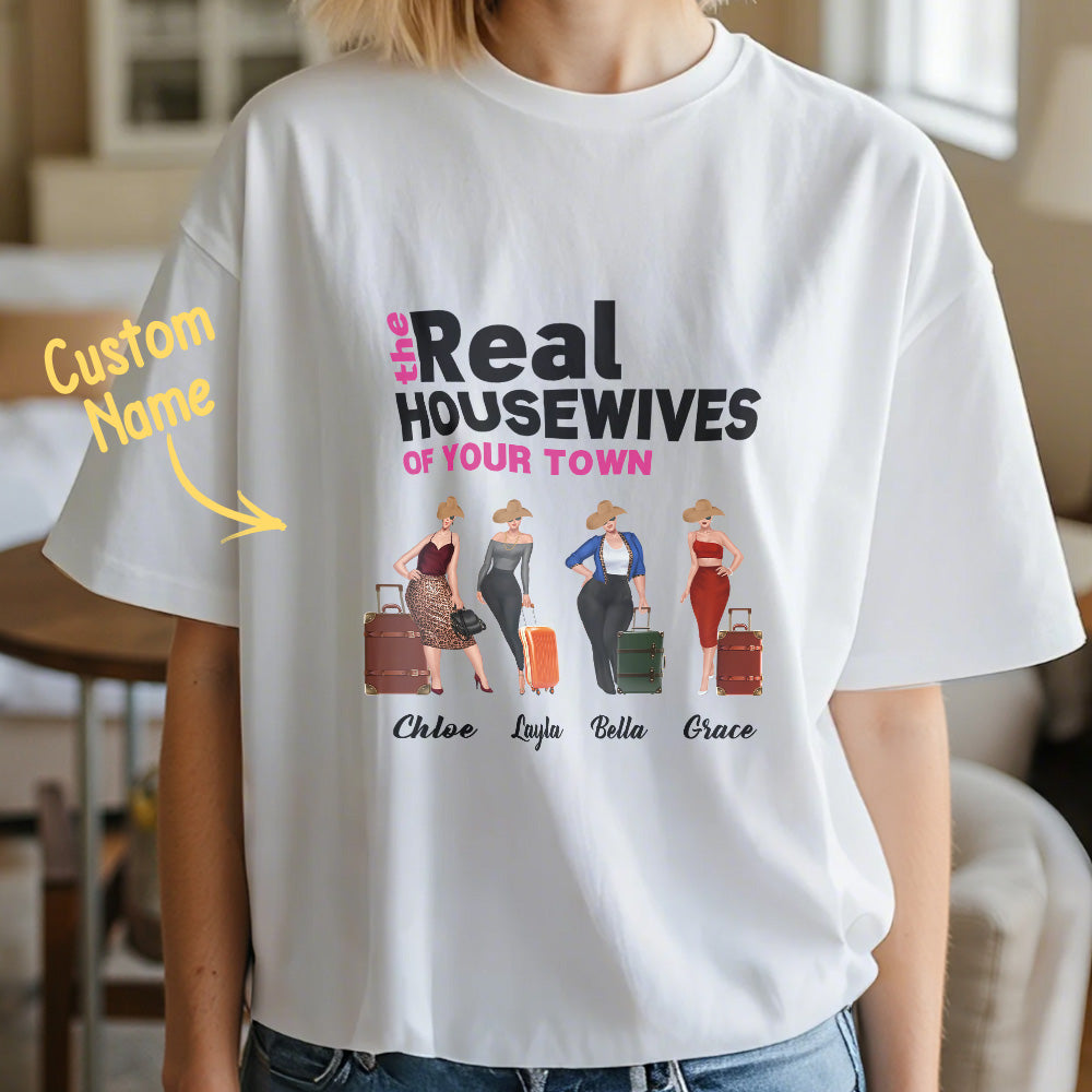 Custom Girls Trip Shirt Personalized The Real Housewives Of Your Custom Town Ideas For Friends Besties